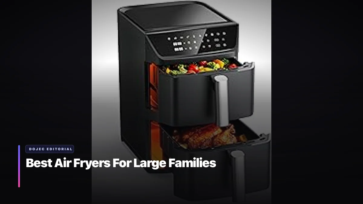 Best Air Fryers For Large Families