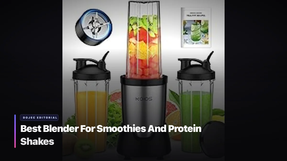 Best Blender For Smoothies And Protein Shakes