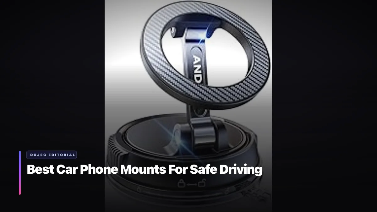 Best Car Phone Mounts For Safe Driving