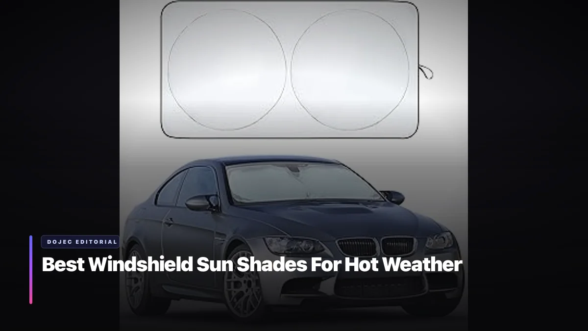 Best Windshield Sun Shades For Hot Weather